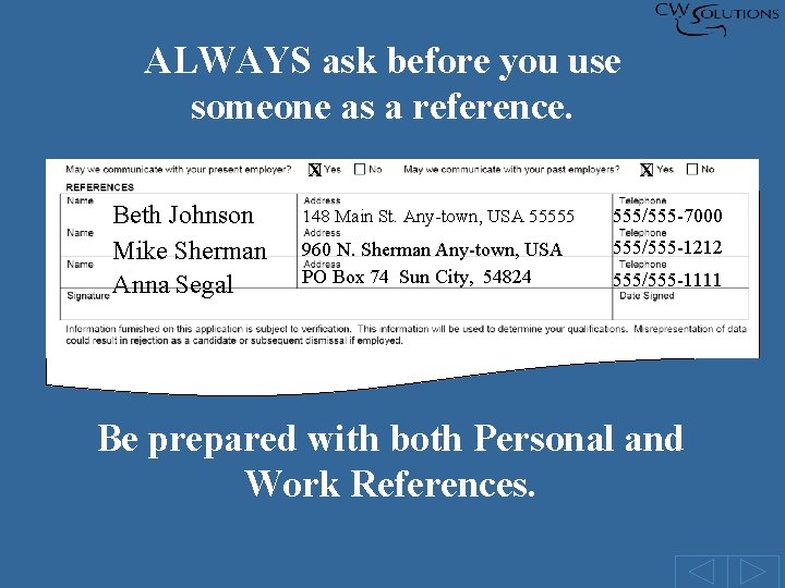 ALWAYS ask before you use someone as a reference. X Beth Johnson Mike Sherman