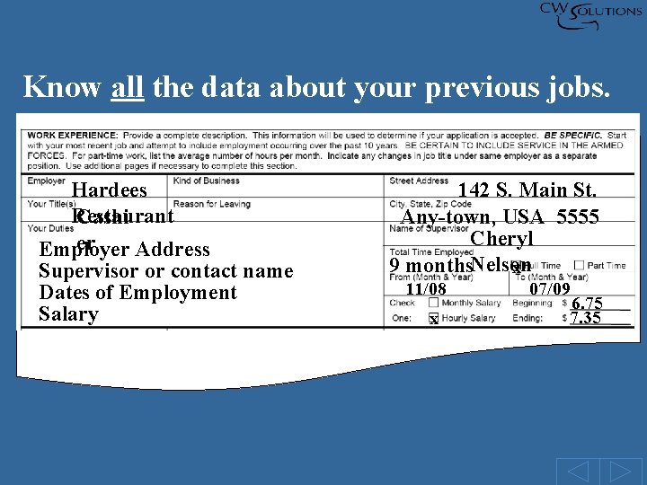 Know all the data about your previous jobs. Hardees Restaurant Cashi er Employer Address