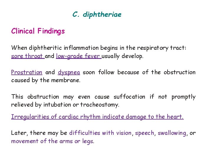 C. diphtheriae Clinical Findings When diphtheritic inflammation begins in the respiratory tract: sore throat