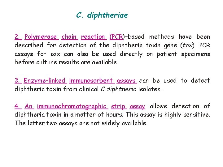 C. diphtheriae 2. Polymerase chain reaction (PCR)–based methods have been described for detection of