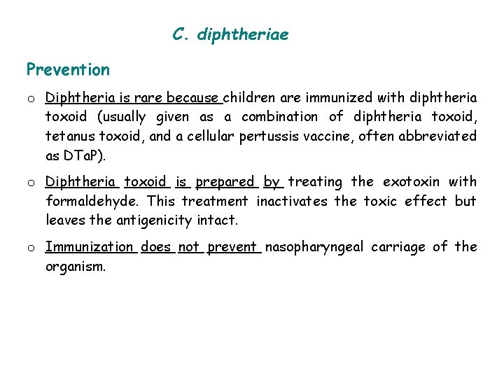 C. diphtheriae Prevention o Diphtheria is rare because children are immunized with diphtheria toxoid