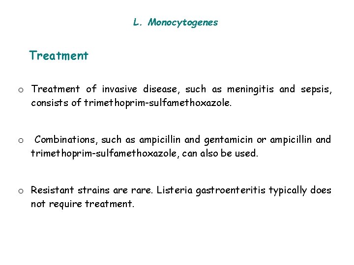 L. Monocytogenes Treatment of invasive disease, such as meningitis and sepsis, consists of trimethoprim-sulfamethoxazole.