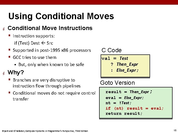 Using Conditional Moves ¢ Conditional Move Instructions § Instruction supports: if (Test) Dest Src