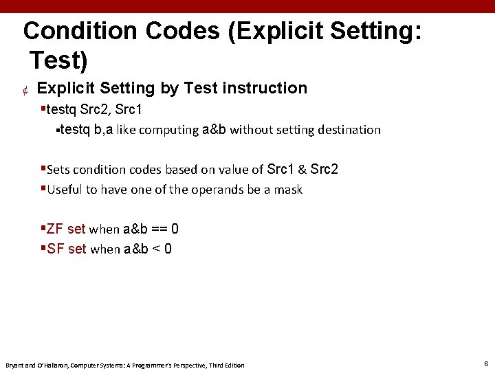 Condition Codes (Explicit Setting: Test) ¢ Explicit Setting by Test instruction §testq Src 2,