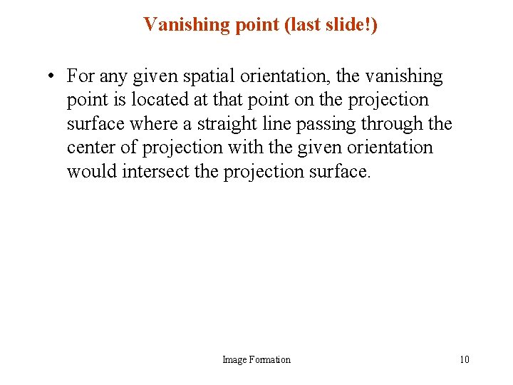 Vanishing point (last slide!) • For any given spatial orientation, the vanishing point is