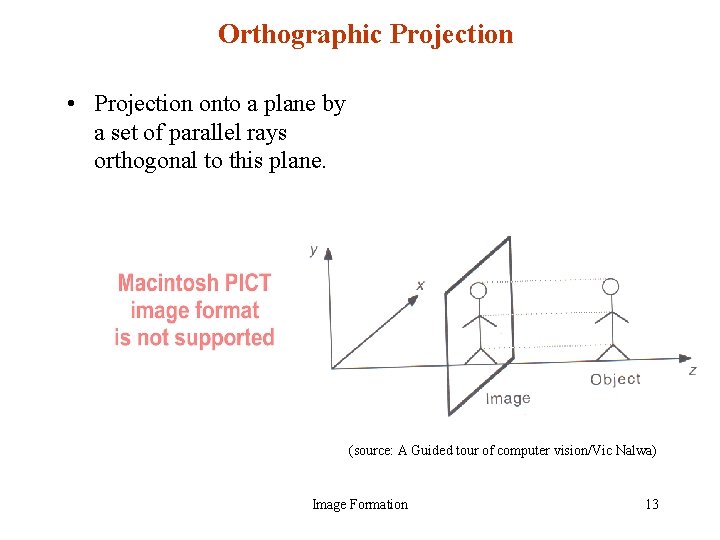 Orthographic Projection • Projection onto a plane by a set of parallel rays orthogonal