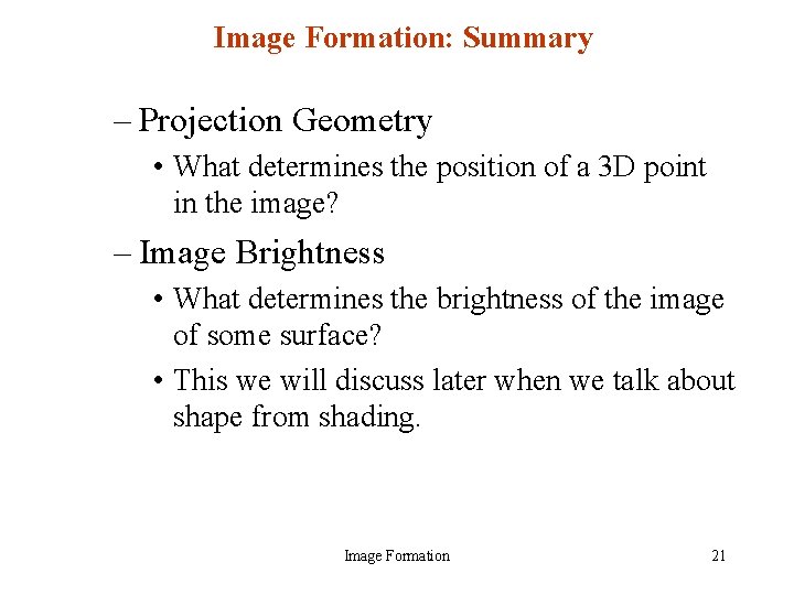 Image Formation: Summary – Projection Geometry • What determines the position of a 3