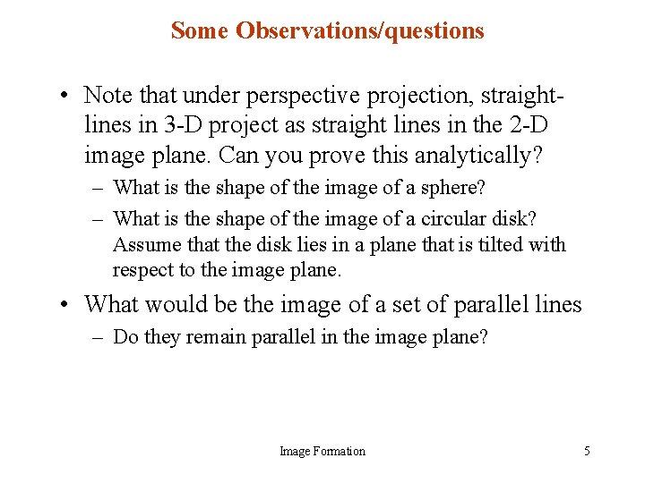 Some Observations/questions • Note that under perspective projection, straightlines in 3 -D project as