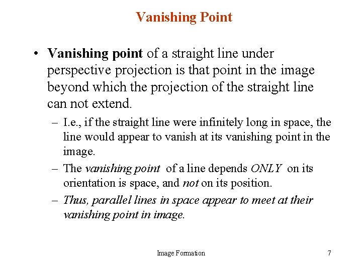 Vanishing Point • Vanishing point of a straight line under perspective projection is that