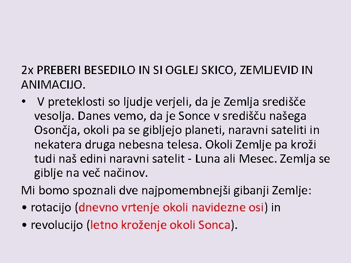 2 x PREBERI BESEDILO IN SI OGLEJ SKICO, ZEMLJEVID IN ANIMACIJO. • V preteklosti