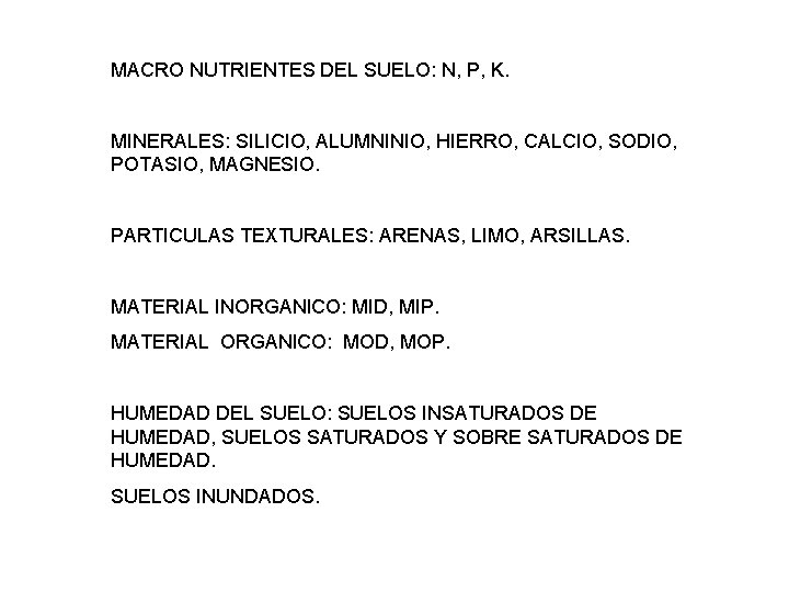 MACRO NUTRIENTES DEL SUELO: N, P, K. MINERALES: SILICIO, ALUMNINIO, HIERRO, CALCIO, SODIO, POTASIO,