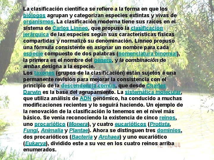 La clasificación científica se refiere a la forma en que los biólogos agrupan y