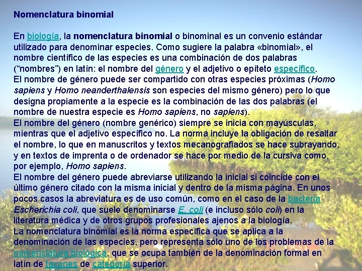 Nomenclatura binomial En biología, la nomenclatura binomial o binominal es un convenio estándar utilizado