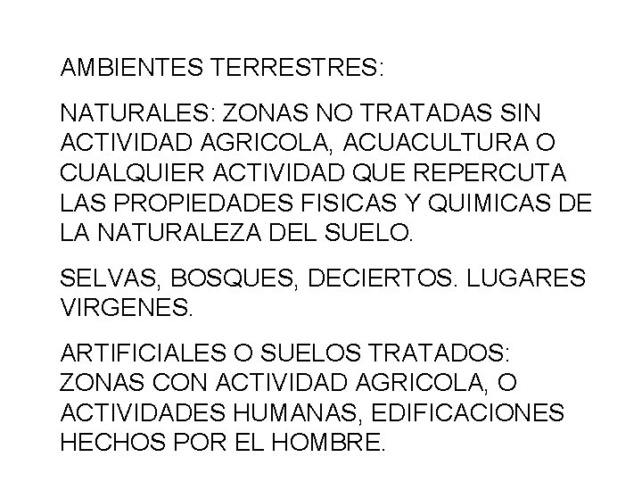 AMBIENTES TERRESTRES: NATURALES: ZONAS NO TRATADAS SIN ACTIVIDAD AGRICOLA, ACUACULTURA O CUALQUIER ACTIVIDAD QUE