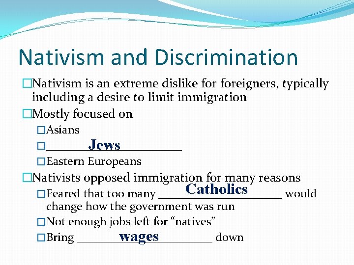 Nativism and Discrimination �Nativism is an extreme dislike foreigners, typically including a desire to