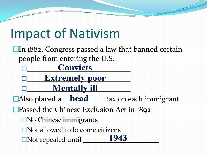 Impact of Nativism �In 1882, Congress passed a law that banned certain people from