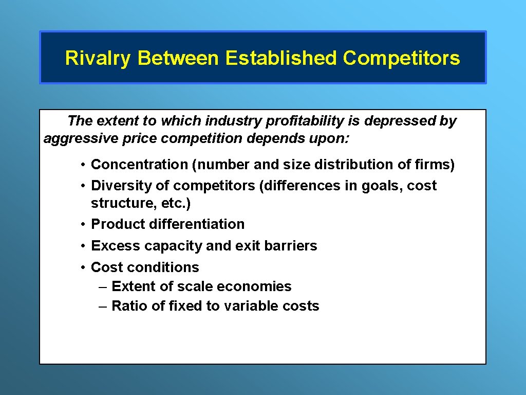 Rivalry Between Established Competitors The extent to which industry profitability is depressed by aggressive