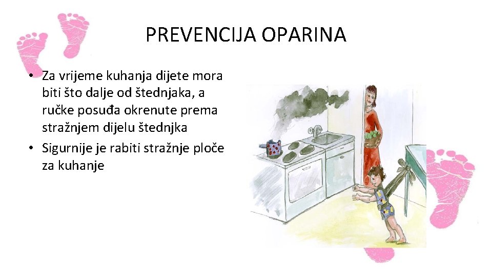 PREVENCIJA OPARINA • Za vrijeme kuhanja dijete mora biti što dalje od štednjaka, a