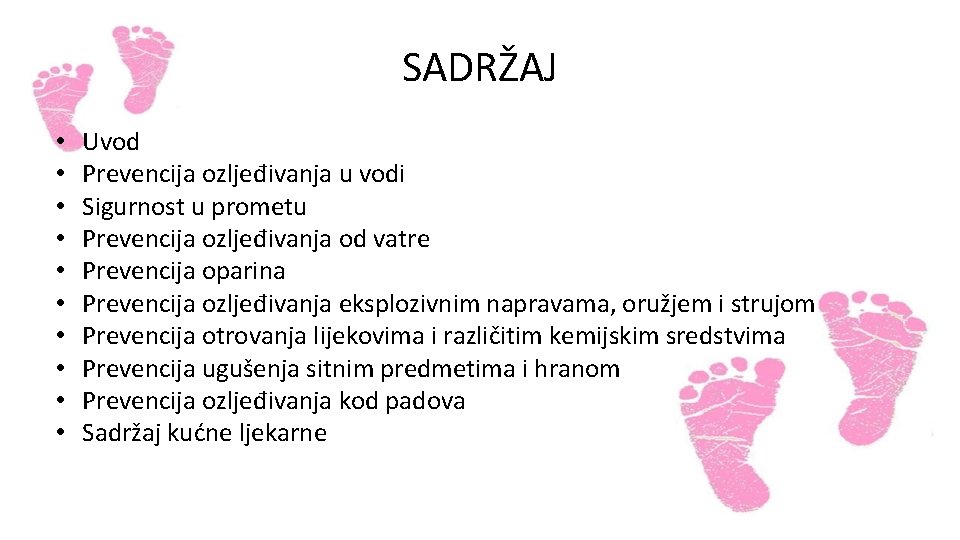 SADRŽAJ • • • Uvod Prevencija ozljeđivanja u vodi Sigurnost u prometu Prevencija ozljeđivanja