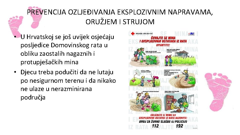 PREVENCIJA OZLJEĐIVANJA EKSPLOZIVNIM NAPRAVAMA, ORUŽJEM I STRUJOM • U Hrvatskoj se još uvijek osjećaju