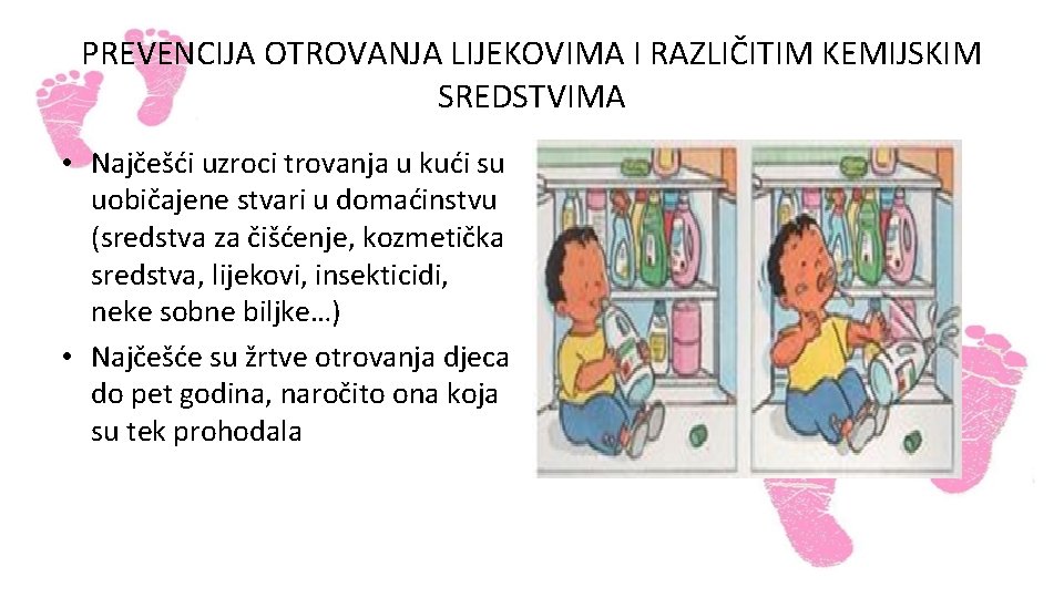 PREVENCIJA OTROVANJA LIJEKOVIMA I RAZLIČITIM KEMIJSKIM SREDSTVIMA • Najčešći uzroci trovanja u kući su