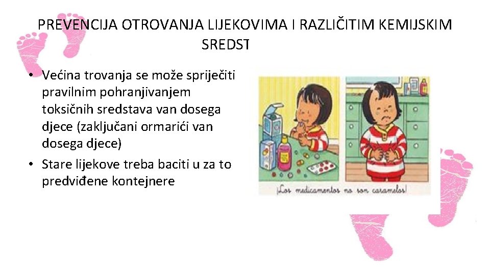 PREVENCIJA OTROVANJA LIJEKOVIMA I RAZLIČITIM KEMIJSKIM SREDSTVIMA • Većina trovanja se može spriječiti pravilnim