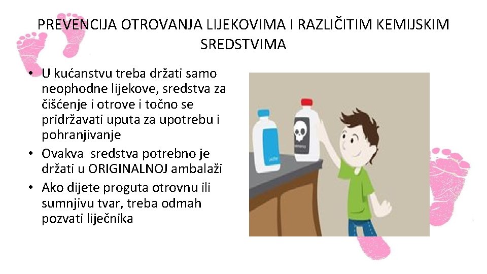 PREVENCIJA OTROVANJA LIJEKOVIMA I RAZLIČITIM KEMIJSKIM SREDSTVIMA • U kućanstvu treba držati samo neophodne