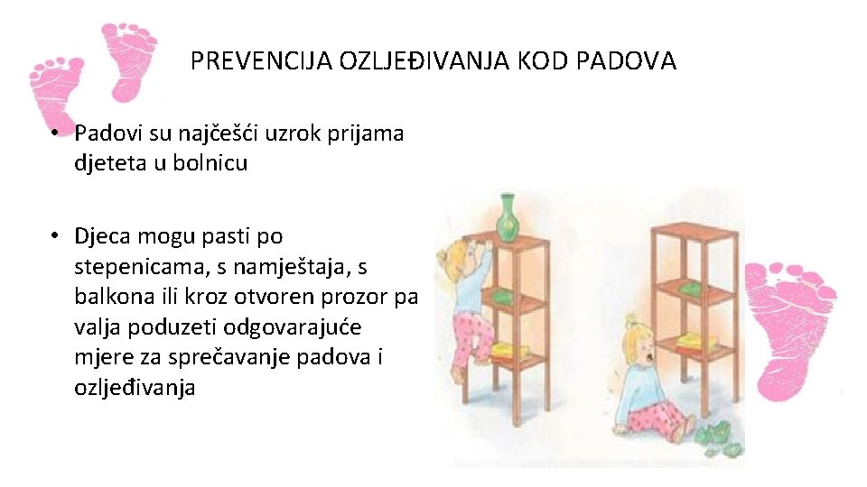 PREVENCIJA OZLJEĐIVANJA KOD PADOVA • Padovi su najčešći uzrok prijama djeteta u bolnicu •