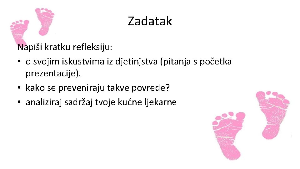 Zadatak Napiši kratku refleksiju: • o svojim iskustvima iz djetinjstva (pitanja s početka prezentacije).