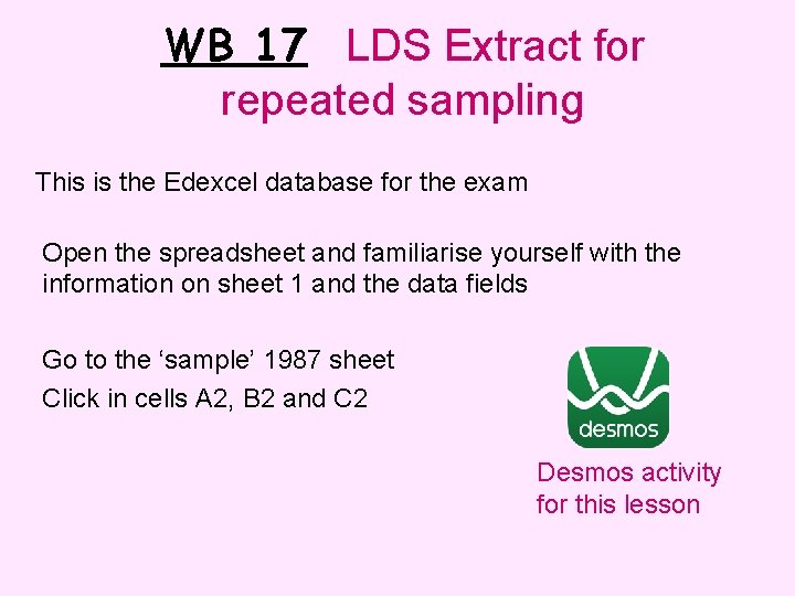 WB 17 LDS Extract for repeated sampling This is the Edexcel database for the