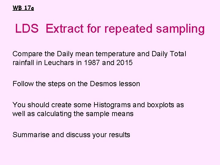 WB 17 a LDS Extract for repeated sampling Compare the Daily mean temperature and