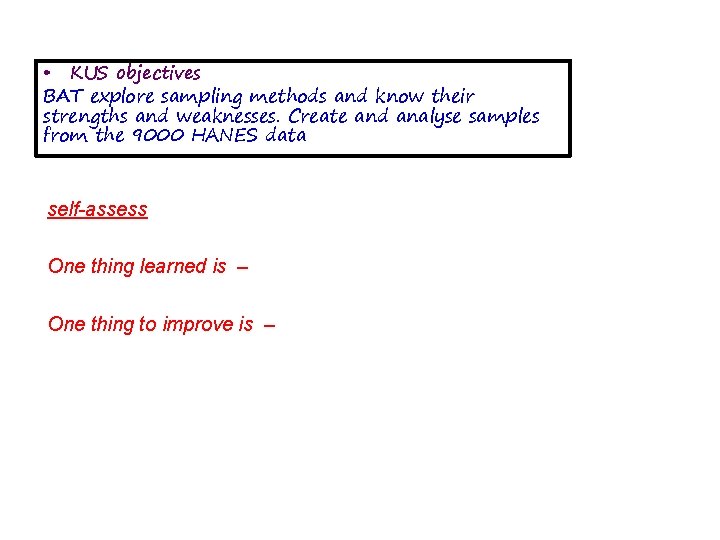  • KUS objectives BAT explore sampling methods and know their strengths and weaknesses.