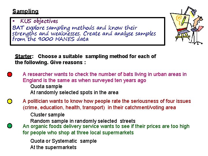 Sampling • KUS objectives BAT explore sampling methods and know their strengths and weaknesses.
