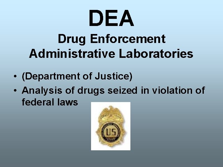 DEA Drug Enforcement Administrative Laboratories • (Department of Justice) • Analysis of drugs seized