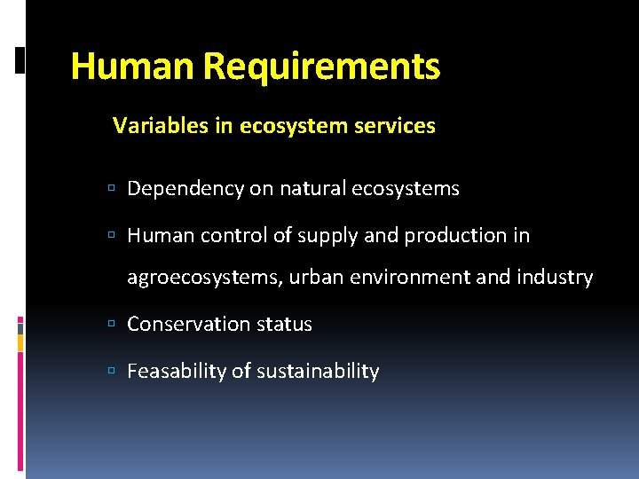 Human Requirements Variables in ecosystem services Dependency on natural ecosystems Human control of supply