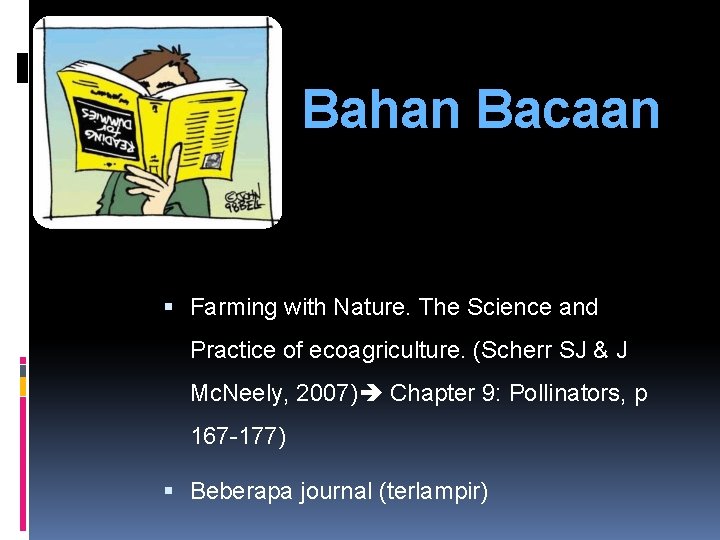 Bahan Bacaan Farming with Nature. The Science and Practice of ecoagriculture. (Scherr SJ &