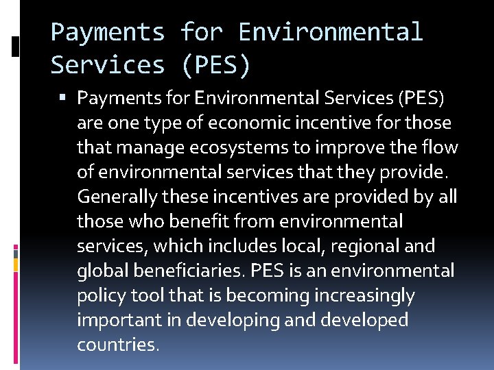 Payments for Environmental Services (PES) are one type of economic incentive for those that