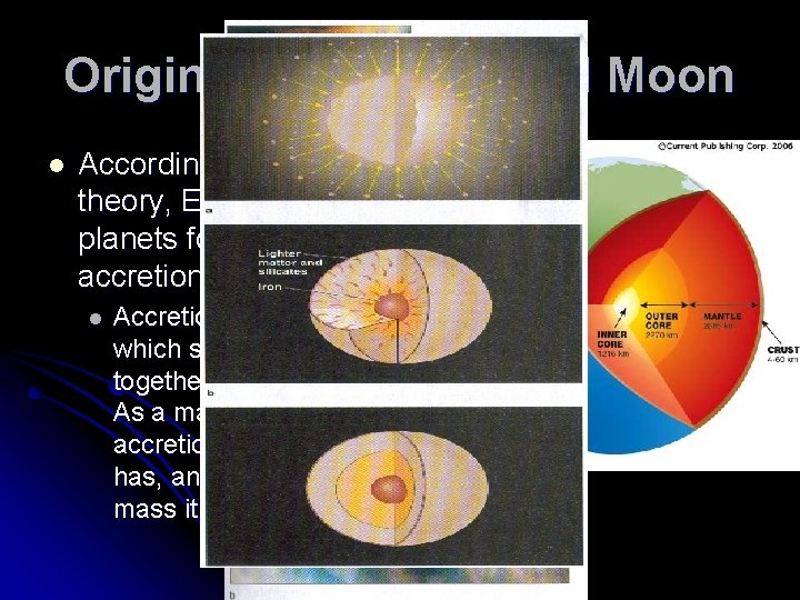 Origin of the Earth and Moon l According to the nebular theory, Earth and