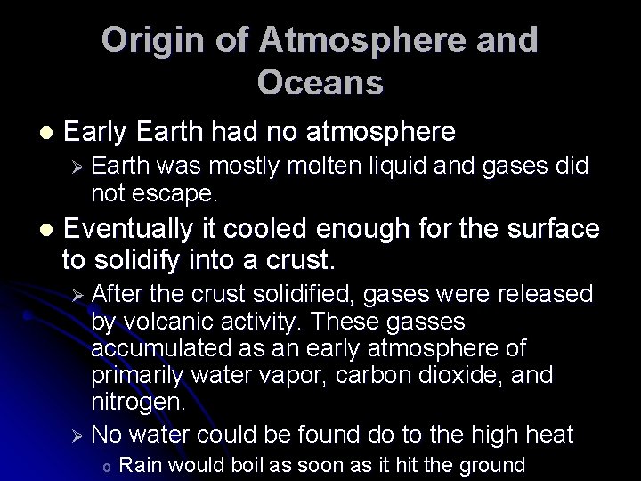 Origin of Atmosphere and Oceans l Early Earth had no atmosphere Ø Earth was