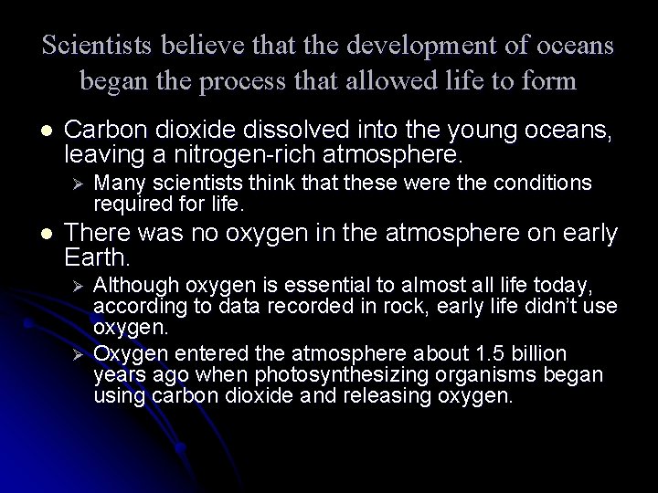 Scientists believe that the development of oceans began the process that allowed life to