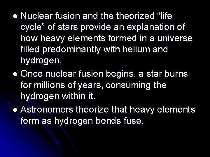 Nuclear fusion and theorized “life cycle” of stars provide an explanation of how heavy