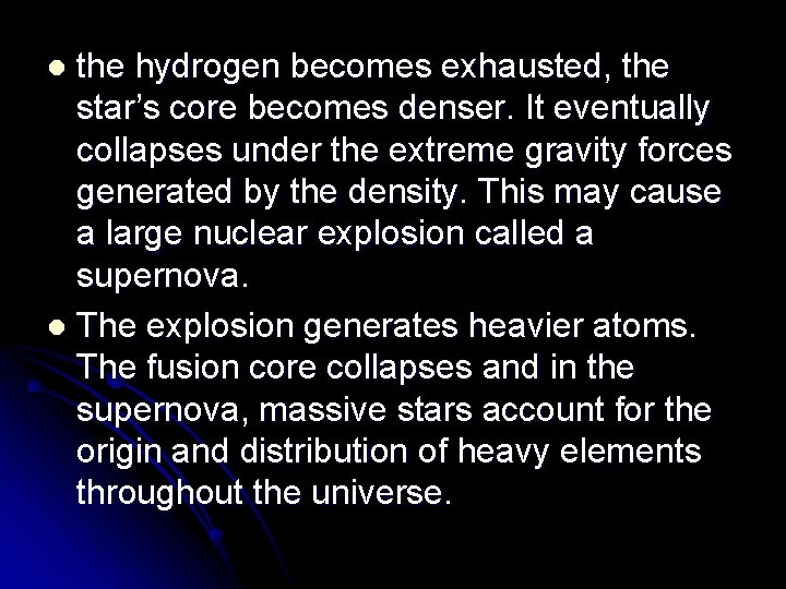 the hydrogen becomes exhausted, the star’s core becomes denser. It eventually collapses under the