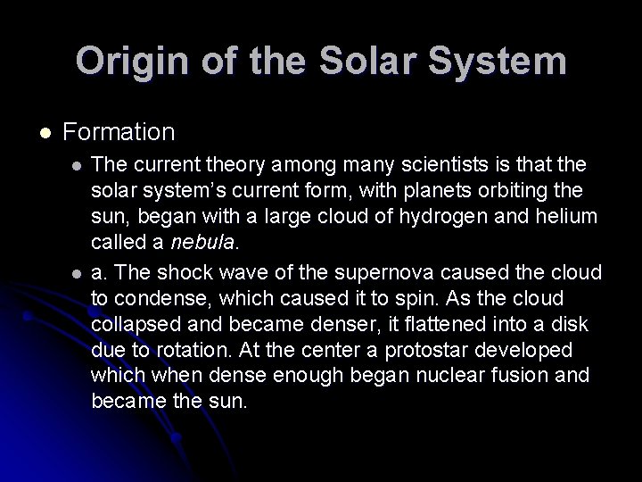 Origin of the Solar System l Formation l l The current theory among many