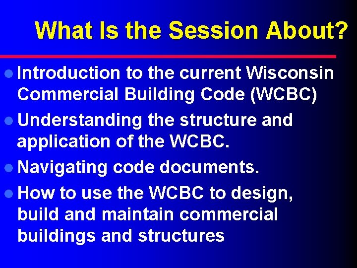 What Is the Session About? l Introduction to the current Wisconsin Commercial Building Code