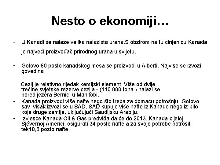 Nesto o ekonomiji… • U Kanadi se nalaze velika nalazista urana. S obzirom na