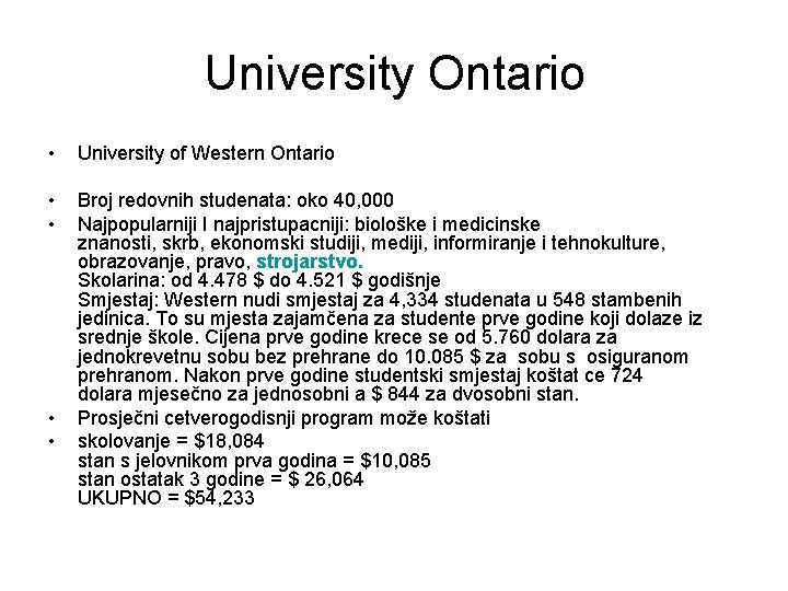 University Ontario • University of Western Ontario • • Broj redovnih studenata: oko 40,