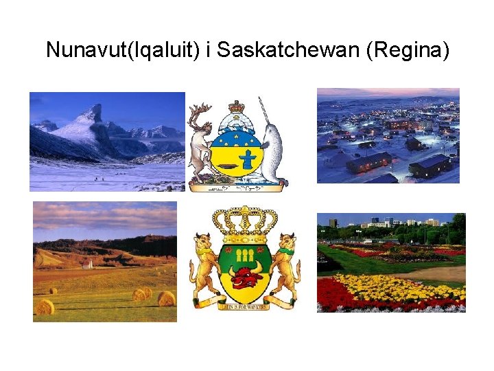 Nunavut(Iqaluit) i Saskatchewan (Regina) 