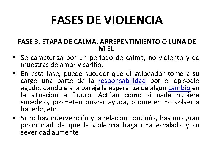 FASES DE VIOLENCIA FASE 3. ETAPA DE CALMA, ARREPENTIMIENTO O LUNA DE MIEL •