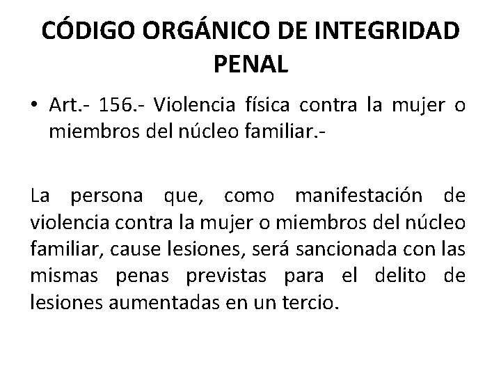 CÓDIGO ORGÁNICO DE INTEGRIDAD PENAL • Art. - 156. - Violencia física contra la