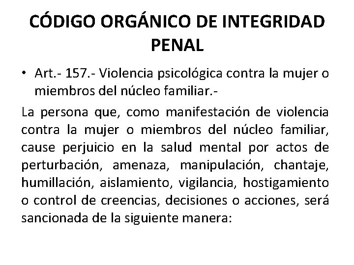 CÓDIGO ORGÁNICO DE INTEGRIDAD PENAL • Art. - 157. - Violencia psicológica contra la